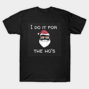 I do it for the ho's T-Shirt